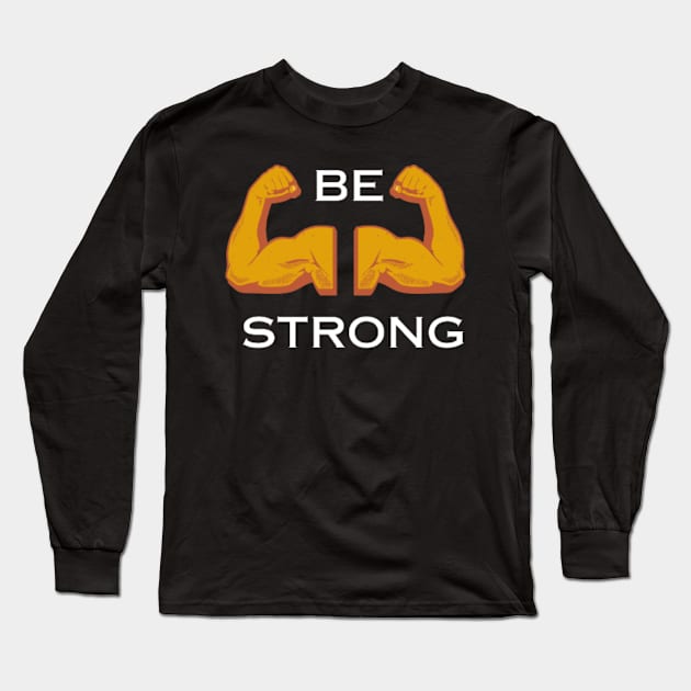 BE STRONG Long Sleeve T-Shirt by JS Vogue